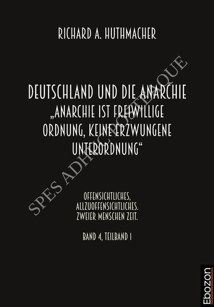 Deutschland und die Anarchie: „Anarchie ist eine freiwillige Ordnung, keine erzwungene Unterordnung“