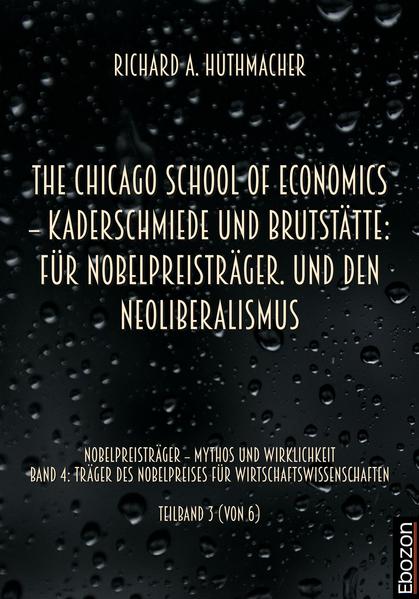 The Chicago School Of Economics – Kaderschmiede und Brutstätte: Für Nobelpreisträger. Und den Neoliberalismus