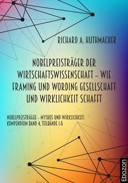 Nobelpreisträger der Wirtschaftswissenschaft – wie Framing und Wording Gesellschaft und Wirklichkeit schafft
