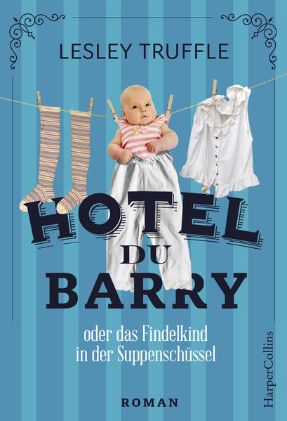 Hotel du Barry oder das Findelkind in der Suppenschüssel