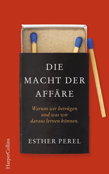 Die Macht der Affäre. Warum wir betrügen und was wir daraus lernen können.