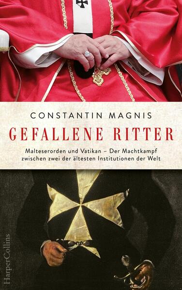Gefallene Ritter. Malteserorden und Vatikan. Der Machtkampf zwischen zwei der ältesten Institutionen der Welt – AKTUALISIERTE TASCHENBUCHAUSGABE