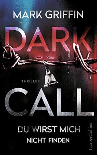 Dark Call - Du wirst mich nicht finden: Thriller Neuerscheinung (Holly Wakefield 1)