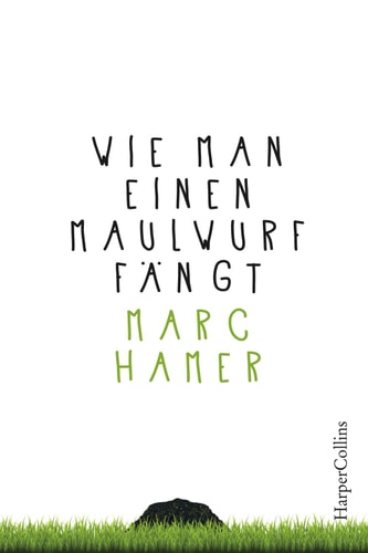 Wie man einen Maulwurf fängt: Ein poetisches Plädoyer für das Leben im Einklang mit der Natur