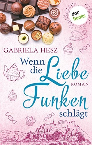 Wenn die Liebe Funken schlägt: Roman