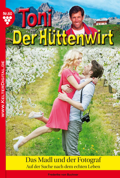 Toni der Hüttenwirt 60 - Heimatroman