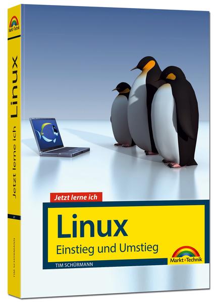 Jetzt lerne ich Linux – Einstieg und Umstieg: Das Komplettpaket für den erfolgreichen Einstieg. Mit vielen Beispielen und Übungen.