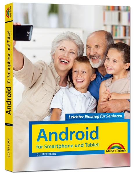 Android für Smartphones & Tablets – Leichter Einstieg für Senioren - die verständliche Anleitung - 2. aktualisierte Auflage des Bestsellers - komplett in Farbe