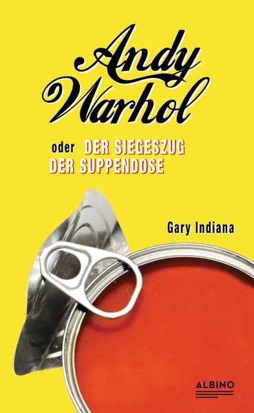 Andy Warhol oder: Der Siegeszug der Suppendose