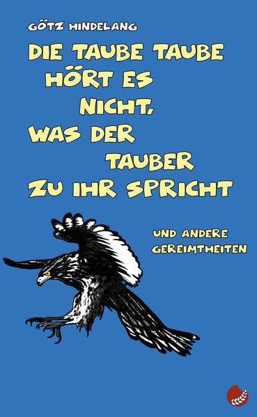 Die taube Taube hört es nicht, was der Tauber zu ihr spricht