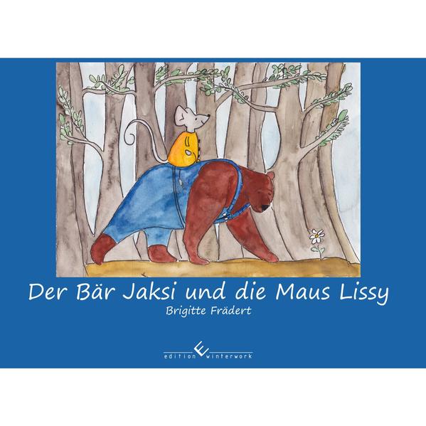Der Bär Jaksi und die Maus Lissy