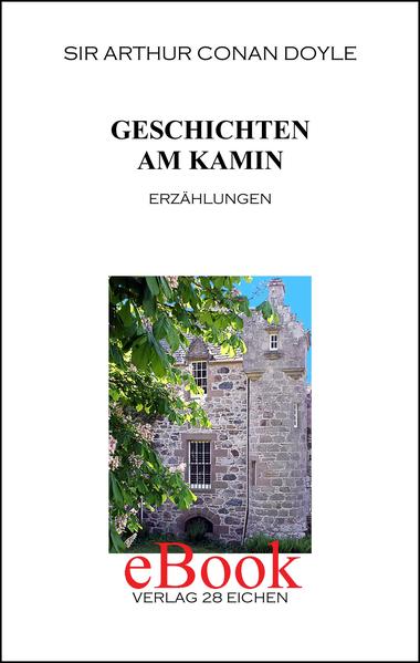 Arthur Conan Doyle: Ausgewählte Werke / Geschichten am Kamin