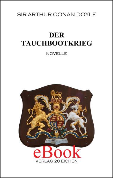 Arthur Conan Doyle: Ausgewählte Werke / Der Tauchbootkrieg