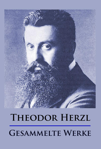 Theodor Herzl - Gesammelte Werke