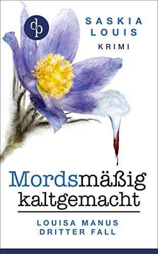 Mordsmäßig kaltgemacht Louisa Manus dritter Fall
