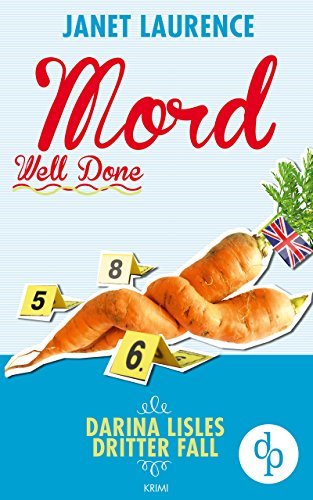 Mord Well Done: Darina Lisles Dritter Fall (frauenkrimi, Cosy Crime)