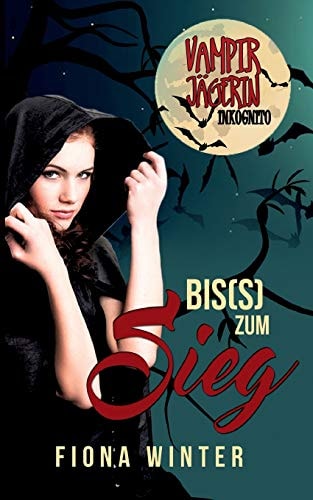 Vampirjägerin inkognito (Chick-lit, Liebesroman, Romantasy): Bis(s) zum Sieg