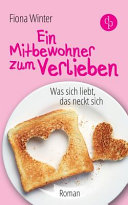 Ein Mitbewohner zum Verlieben: Was sich liebt, das neckt sich (Chicklit, Liebesroman)