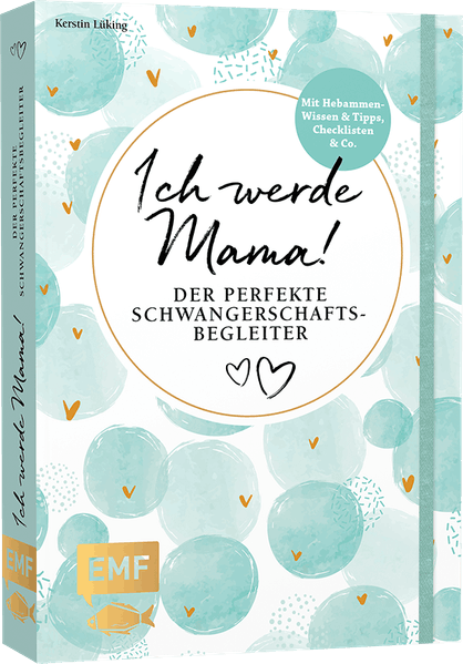 Ich werde Mama! Der perfekte Schwangerschaftsbegleiter