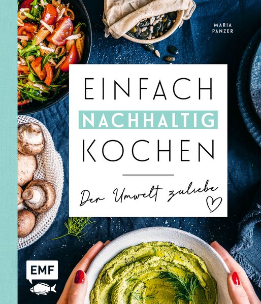 Einfach nachhaltig kochen – Der Umwelt zuliebe