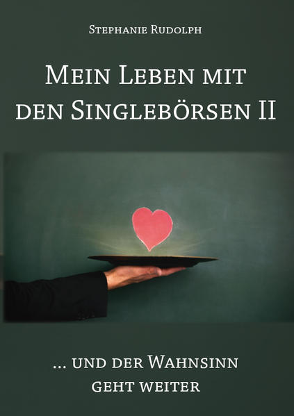 Mein Leben mit den Singlebörsen II