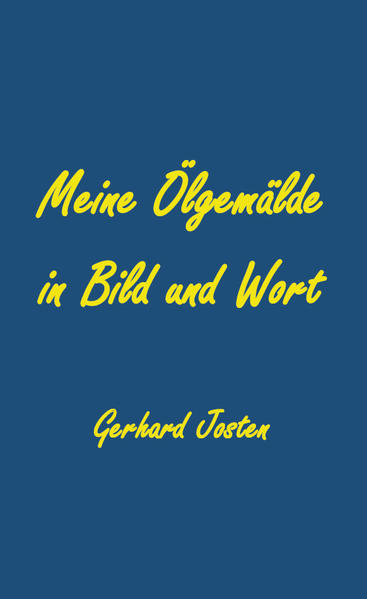 Meine Ölgemälde in Bild und Wort