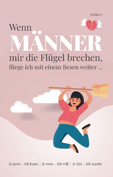 Wenn Männer mir die Flügel brechen, fliege ich mit einem Besen weiter ...
