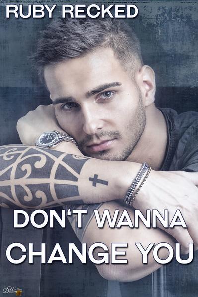 Don’t Wanna Change You