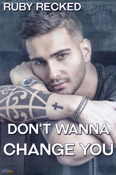Don’t Wanna Change You