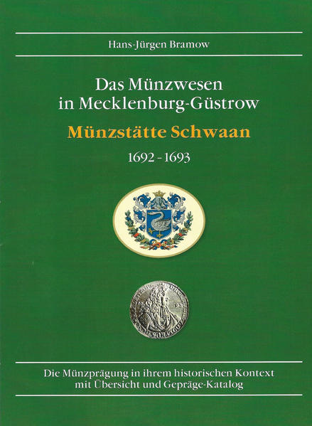 "Das Münzwesen in Mecklenburg-Güstrow / Münzstätte Schwaan 1692-1693"