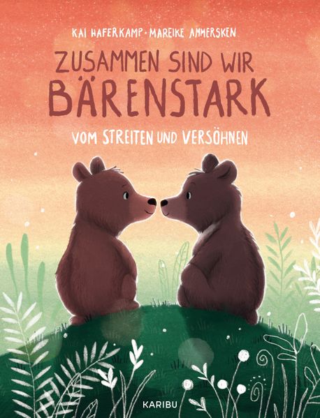 Zusammen sind wir bärenstark – Vom Streiten und Versöhnen