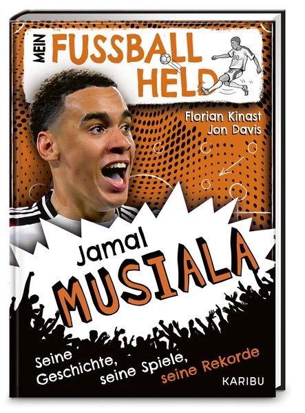 Mein Fußballheld Jamal Musiala – Seine Geschichte, seine Spiele, seine Rekorde