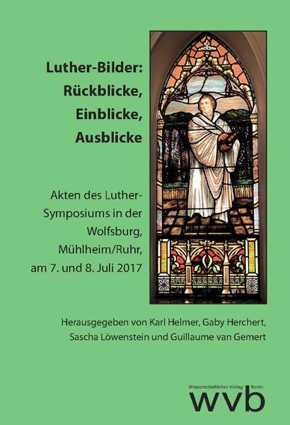 Luther-Bilder: Rückblicke, Einblicke, Ausblicke
