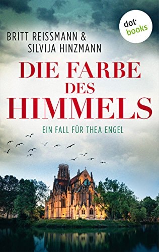 Die Farbe des Himmels: Ein Fall für Thea Engel - Band 1 (Kommissarin Thea Engel)