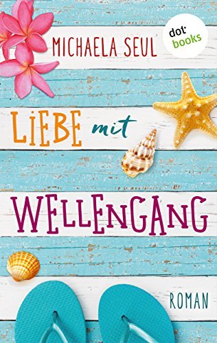 Liebe mit Wellengang: Roman