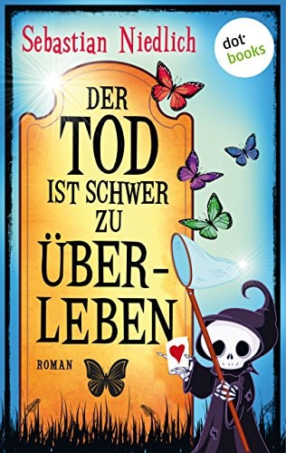 Der Tod ist schwer zu überleben: Roman (Der Tod und ich 2)