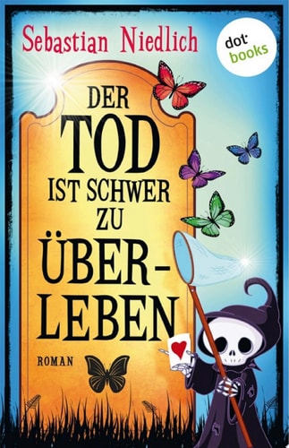 Der Tod ist schwer zu überleben: Roman (Der Tod und ich 2)
