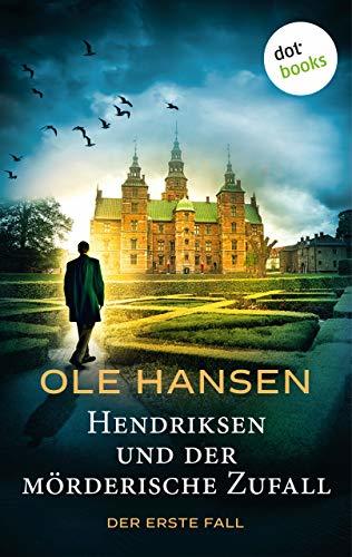 Hendriksen und der mörderische Zufall: Der erste Fall: Der erste Fall: Kriminalroman (Privatdetektiv Marten Hendriksen 1)