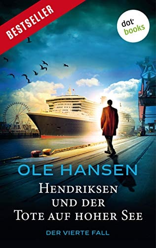 Hendriksen und der Tote auf hoher See: Der vierte Fall: Kriminalroman (Privatdetektiv Marten Hendriksen 4)