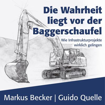 Die Wahrheit liegt vor der Baggerschaufel