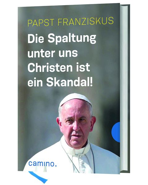 Die Spaltung unter uns Christen ist ein Skandal!