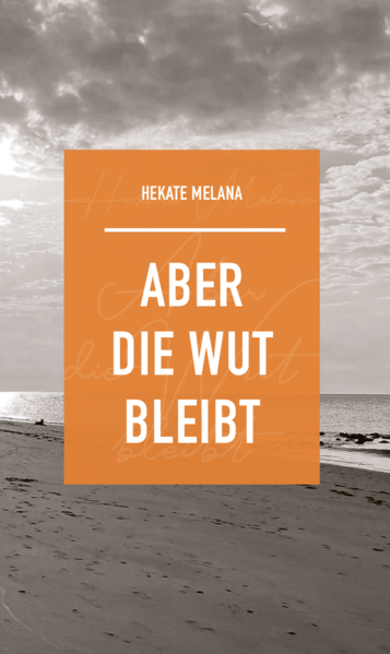 Aber die Wut bleibt