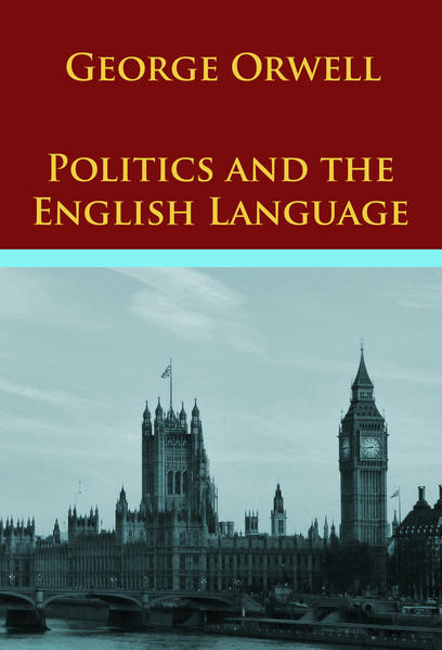 Politics and the English Language and other essays