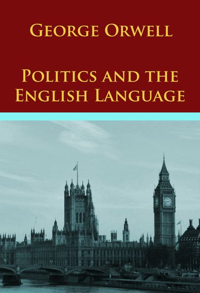 Politics and the English Language and other essays