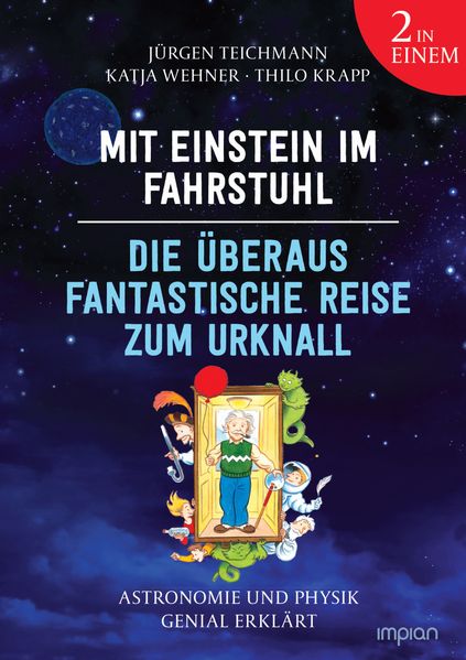 Mit Einstein im Fahrstuhl - Die überaus fantastische Reise zum Urknall