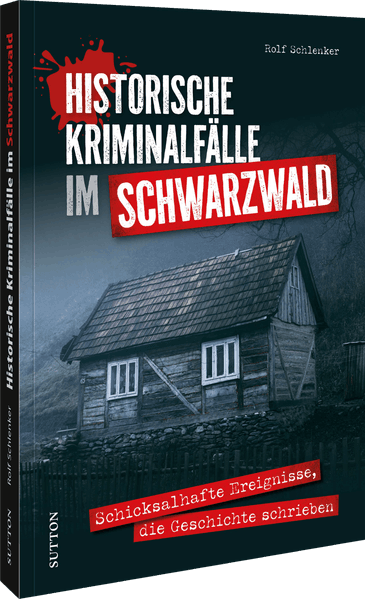 Historische Kriminalfälle im Schwarzwald