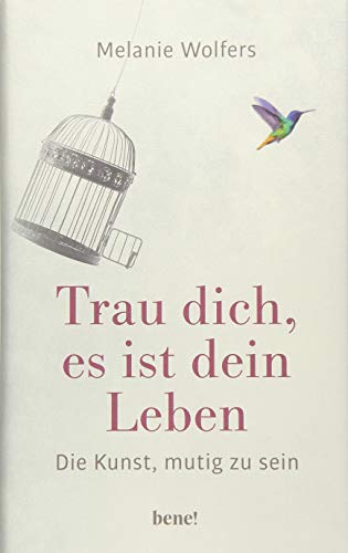 Trau dich, es ist dein Leben