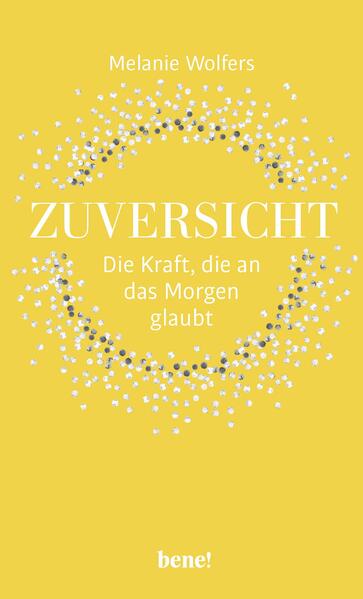 Zuversicht – Die Kraft, die an das Morgen glaubt