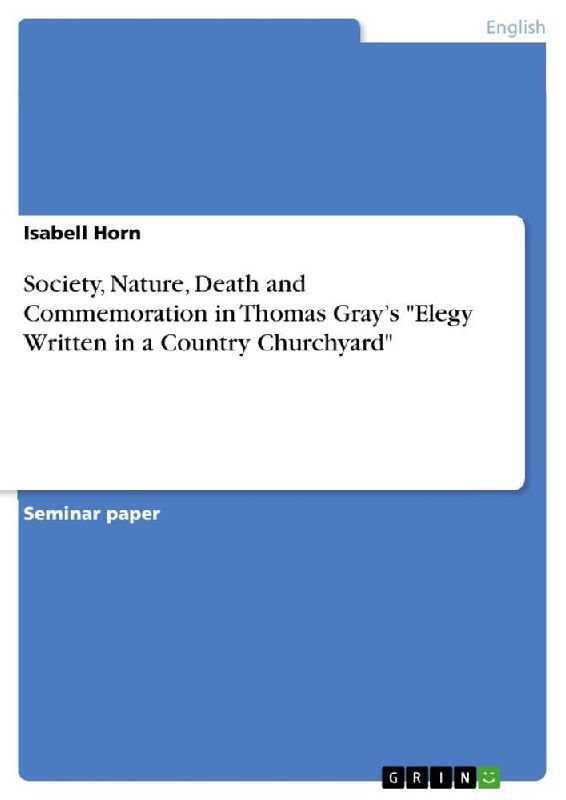 Society, Nature, Death and Commemoration in Thomas Gray's "Elegy Written in a Country Churchyard"