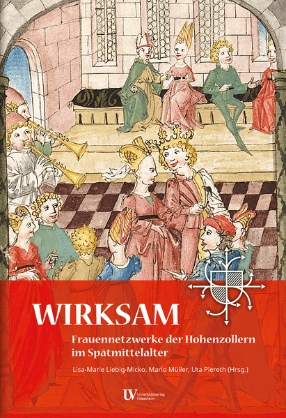 WIRKSAM. Frauennetzwerke der Hohenzollern im Spätmittelalter
